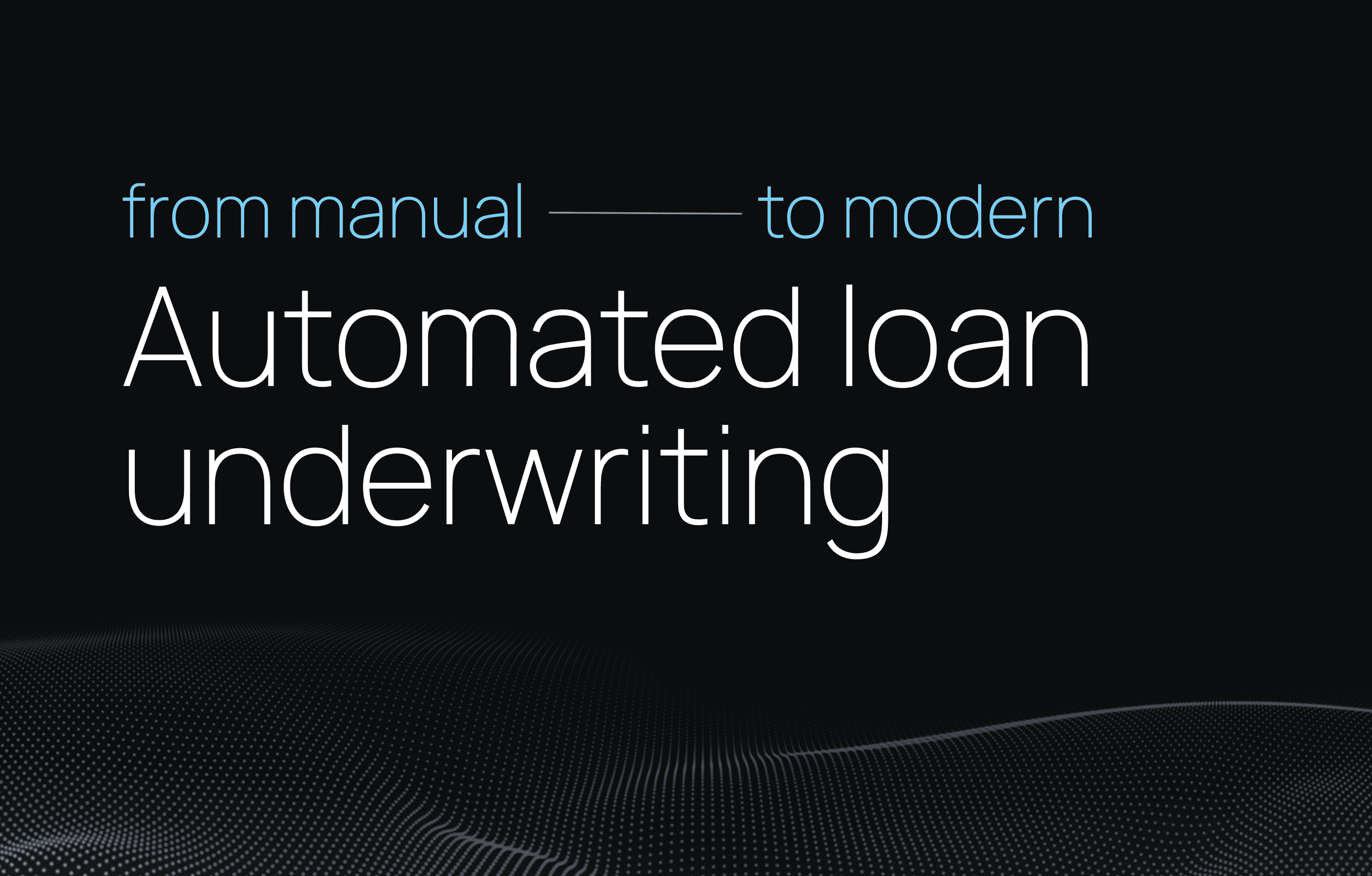 Automated loan underwriting for lenders who've outgrown manual review