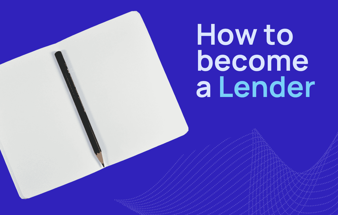 The Ultimate Guide to Become a Lender