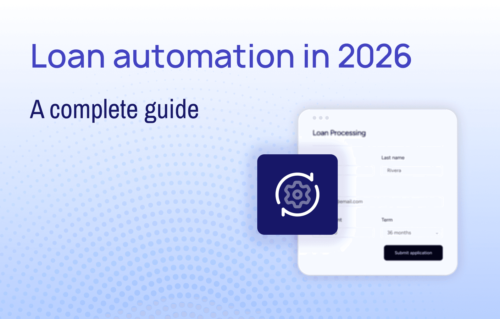 Loan automation in 2026: Your complete guide